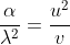 \frac{\alpha}{\lambda^2}=\frac{u^2}{v}
