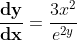 \frac{\bold{dy}}{\bold{dx}}=\frac{3x^2}{e^{2y}}