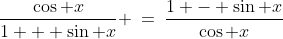\frac{\cos x}{1 + \sin x} \:=\:\frac{1 - \sin x}{\cos x}