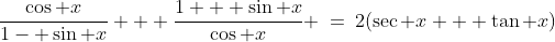 3)\;\frac{\cos x}{1- \sin x} + \frac{1 + \sin x}{\cos x} \:=\:2(\sec x + \tan x)