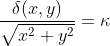 \frac{\delta(x,y)}{\sqrt{x^2+y^2}}=\kappa