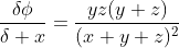 \frac{\delta\phi}{\delta x}=\frac{yz(y+z)}{(x+y+z)^2}
