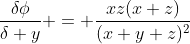\frac{\delta\phi}{\delta y} = \frac{xz(x+z)}{(x+y+z)^2}