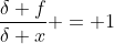 \frac{\delta f}{\delta x} = 1