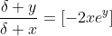 \frac{\delta y}{\delta x}=[-2xe^y]