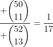 \frac{\displaystyle \binom{50}{11}}{\displaystyle \binom{52}{13}}=\frac{1}{17}