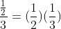 \frac{\frac{1}{2}}{3}=(\frac{1}{2})(\frac{1}{3})