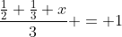 \frac{\frac{1}{2}+\frac{1}{3}+x}{3} = 1