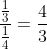 \frac{\frac{1}{3}}{\frac{1}{4}}=\frac{4}{3}