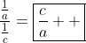 \frac{\frac{1}{a}}{\frac{1}{c}}=\boxed{\frac{c}{a}  }