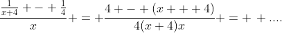 \frac{\frac{1}{x+4} - \frac{1}{4}}{x} = \frac{4 - (x + 4)}{4(x+4)x} = \, ....