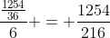 \frac{\frac{1254}{36}}{6} = \frac{1254}{216}