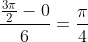 \frac{\frac{3\pi}{2}-0}{6}=\frac{\pi}{4}