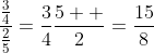 \frac{\frac{3}{4}}{\frac{2}{5}}=\frac{3}{4}\frac{5  }{2}=\frac{15}{8}
