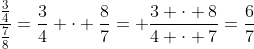 \frac{\frac{3}{4}}{\frac{7}{8}}=\frac{3}{4} \cdot \frac{8}{7}= \frac{3 \cdot 8}{4 \cdot 7}=\frac{6}{7}