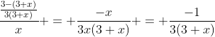 \frac{\frac{3-(3+x)}{3(3+x)}}{x} = \frac{-x}{3x(3+x)} = \frac{-1}{3(3+x)}
