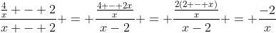 \frac{\frac{4}{x} - 2}{x - 2} = \frac{\frac{4 - 2x}{x}}{x-2} = \frac{\frac{2(2 - x)}{x}}{x-2} = \frac{-2}{x}