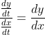 \frac{\frac{dy}{dt}}{\frac{dx}{dt}}=\frac{dy}{dx}