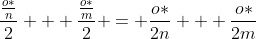 \frac{\frac{o*}{n}}{2} + \frac{\frac{o*}{m}}{2} = \frac{o*}{2n} + \frac{o*}{2m}