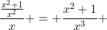 \frac{\frac{x^2+1}{x^2}}{x} = \frac{x^2+1}{x^3} 