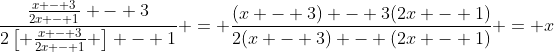 \frac{\frac{x - 3}{2x - 1} - 3}{2\left[ \frac{x - 3}{2x - 1} \right] - 1} = \frac{(x - 3) - 3(2x - 1)}{2(x - 3) - (2x - 1)} = x