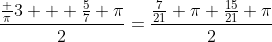 \frac{\frac \pi3 + \frac57 \pi}2=\frac{\frac7{21} \pi+\frac{15}{21} \pi}2