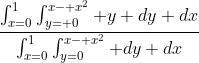 \frac{\int_{x=0}^1\int_{y= 0}^{x- x^2} y dy dx}{\int_{x=0}^1\int_{y=0}^{x- x^2} dy dx}