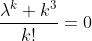 \frac{\lambda^k k^3}{k!}=0
