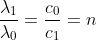 \frac{\lambda_1}{\lambda_0}=\frac{c_0}{c_1}=n