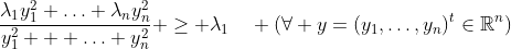 \frac{\lambda_1y_1^2+\ldots+\lambda_ny_n^2}{y_1^2+  \ldots+y_n^2} \geq \lambda_1\quad (\forall y=(y_1,\ldots,y_n)^t\in\mathbb{R}^n)