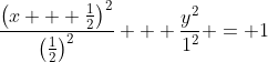 \frac{\left(x + \frac{1}{2}\right)^2}{\left(\frac{1}{2}\right)^2} + \frac{y^2}{1^2} = 1
