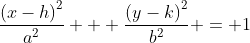 \frac{\left(x-h\right)^2}{a^2} + \frac{\left(y-k\right)^2}{b^2} = 1