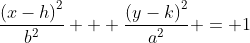 \frac{\left(x-h\right)^2}{b^2} + \frac{\left(y-k\right)^2}{a^2} = 1