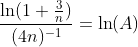 \frac{\ln(1+\frac{3}{n})}{(4n)^{-1}}=\ln(A)