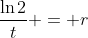 \frac{\ln{2}}{t} = r