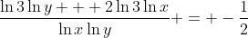 \frac{\ln{3}\ln{y} + 2\ln{3}\ln{x}}{\ln{x}\ln{y}} = -\frac{1}{2}