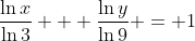 \frac{\ln{x}}{\ln{3}} + \frac{\ln{y}}{\ln{9}} = 1