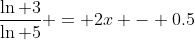 \frac{\ln 3}{\ln 5} = 2x - 0.5