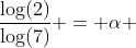\frac{\log(2)}{\log(7)} = \alpha 