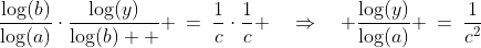 \frac{\log(b)}{\log(a)}\cdot\frac{\log(y)}{\log(b)  } \:=\:\frac{1}{c}\cdot\frac{1}{c} \quad\Rightarrow\quad \frac{\log(y)}{\log(a)} \:=\:\frac{1}{c^2}