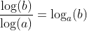 \frac{\log(b)}{\log(a)}=\log_a(b)