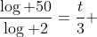 \frac{\log 50}{\log 2}=\frac{t}{3} 