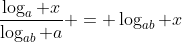 \frac{\log_{a} x}{\log_{ab} a} = \log_{ab} x