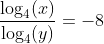 \frac{\log_4(x)}{\log_4(y)}=-8