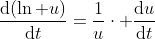 \frac{\mathrm{d}(\ln u)}{\mathrm{d}t}=\frac{1}{u}\cdot \frac{\mathrm{d}u}{\mathrm{d}t}