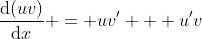 \frac{\mathrm{d}(uv)}{\mathrm{d}x} = uv' + u'v