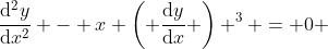 \frac{\mathrm{d}^2y}{\mathrm{d}x^2} - x \left( \frac{\mathrm{d}y}{\mathrm{d}x} \right) ^3 = 0 
