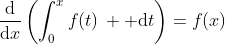 \frac{\mathrm{d}}{\mathrm{d}x}\left(\int_0^xf(t)\,  \mathrm{d}t\right)=f(x)