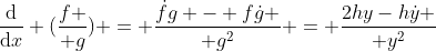 \frac{\mathrm{d}}{\mathrm{d}x} ({f \over g}) = {\dot{f}g - f\dot{g} \over g^2} = {2hy-h\dot{y} \over y^2}