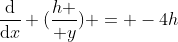 \frac{\mathrm{d}}{\mathrm{d}x} ({h \over y}) = -4h